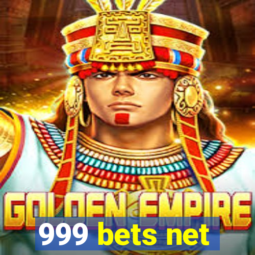 999 bets net